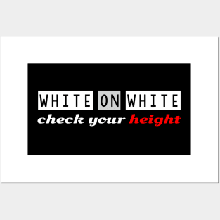 White on White check your height Posters and Art